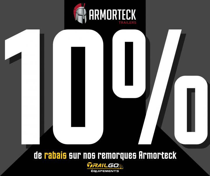 10% DE RABAIS SUR LES REMORQUES ARMORTECK